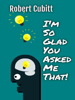 cover image of I'm So Glad You Asked Me That